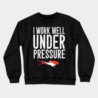 I work well under pressure Crewneck Sweatshirt